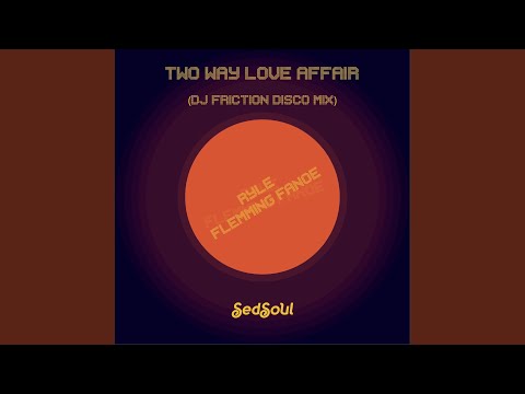 Two Way Love Affair (DJ Friction Extended Disco Mix) (DJ Friction Extended Disco Mix)