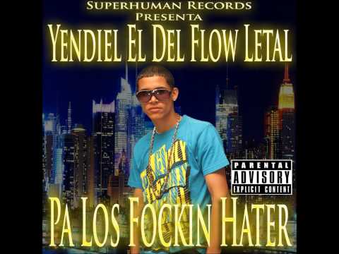 Yendiel El Del Flow Letal - Pa Los Fockin Hater