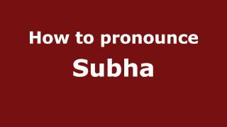 How to pronounce Subha