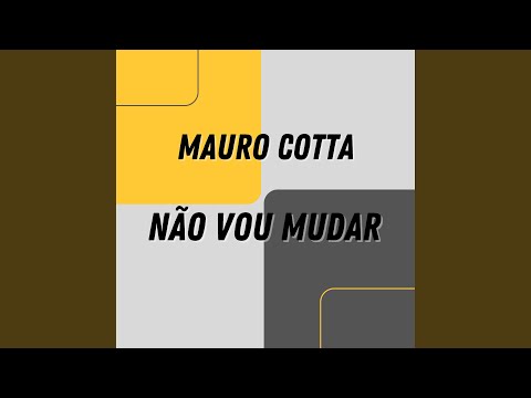 Não Vou Mudar - Mauro Cotta