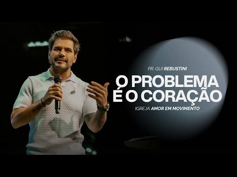 Gui Rebustini | The problem is the heart