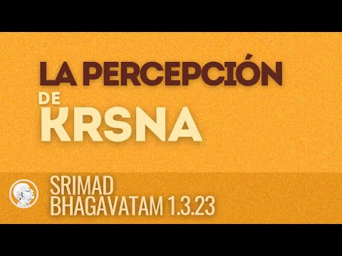 Srimad-Bhagavatam 1.3.23 La precepcion de Krsna.  Dhira das