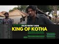 King Of Kotha Raju Entry BGM BGM Timeline Dulquer Salman