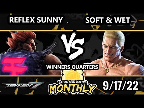 Bread and Butter 31 Winners Quarters - Reflex-Sunny (Akuma) Vs. Soft & Wet (Geese) Tekken 7