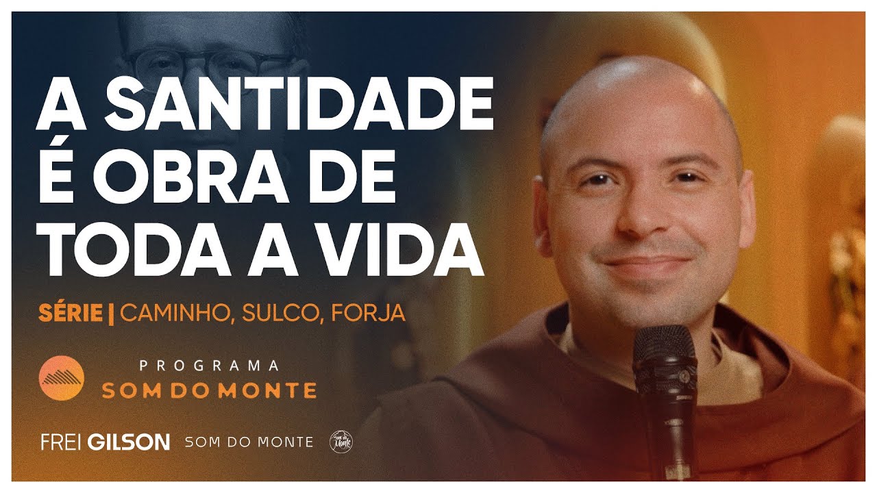 A Santidade é obra de toda a vida | Caminho, Sulco e Forja | #87
