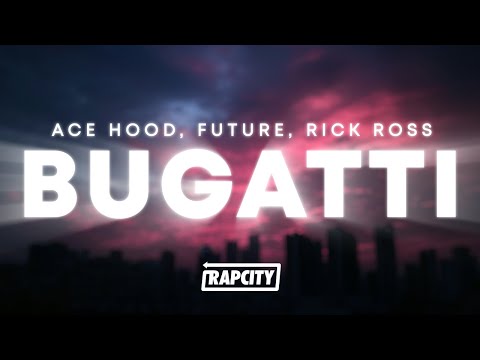 Ace Hood - Bugatti (Lyrics) ft. Future, Rick Ross