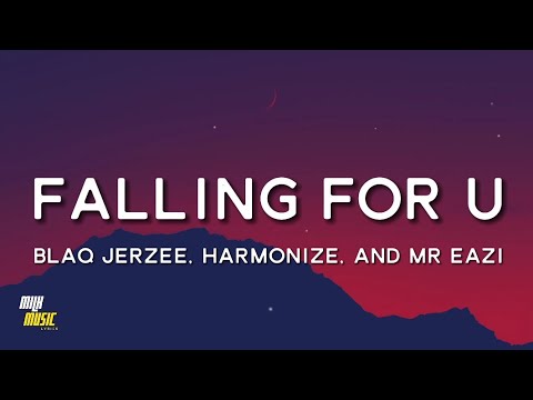 Falling For U - Blaq Jerzee, Harmonize, and Mr Eazi (lyrics)