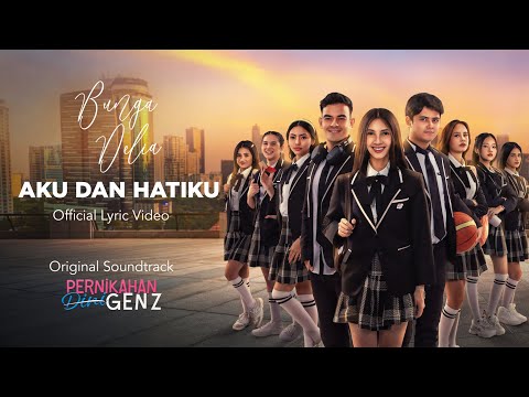 Bunga Delia - Aku dan Hatiku - from \Pernikahan Dini Gen Z\ (Official Lyric Video)