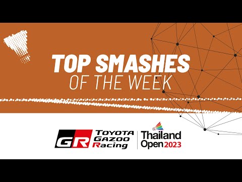 TOYOTA GAZOO RACING Thailand Open 2023 | Top Smashes of the Week