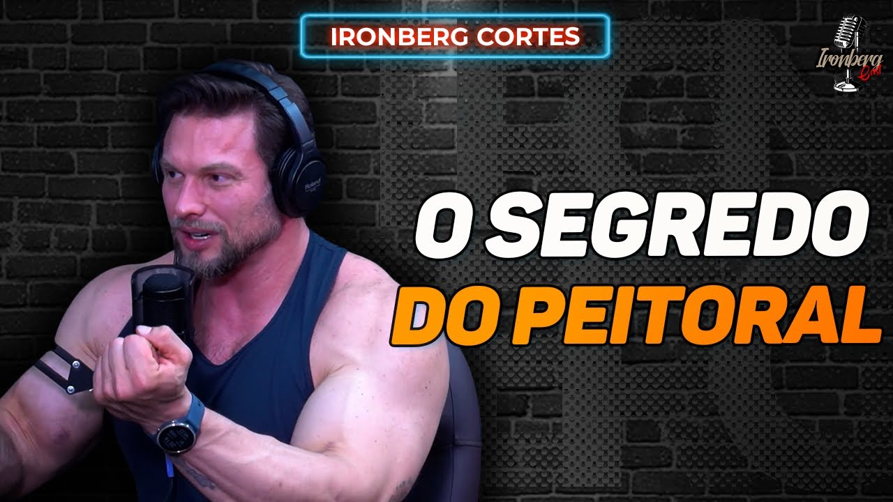 O SEGREDO DO PEITORAL DE PAULO MUZY – IRONBERG PODCAST CORTES