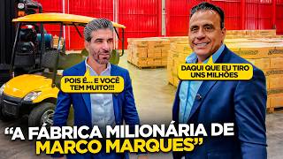 MARCO MARQUES ME APRESENTOU SUA FÁBRICA MILIONÁRIA...