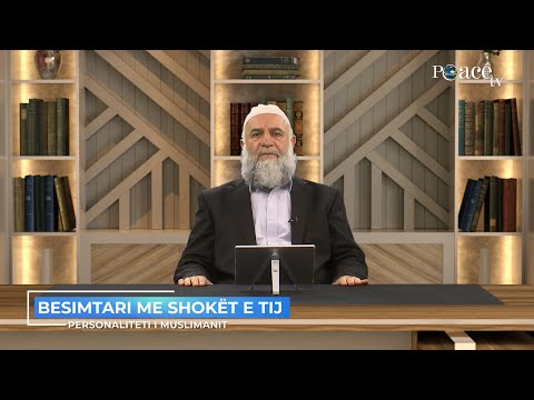 Personaliteti i muslimanit | 18. Besimtari me shokët e tij - Zeki Çerkezi