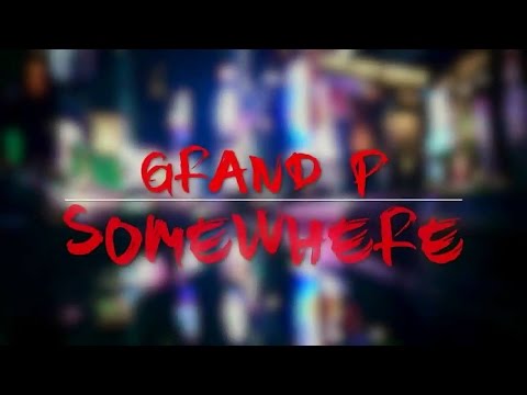 Grand P - Somewhere (Lyric Video) Featuring Alicia Renee