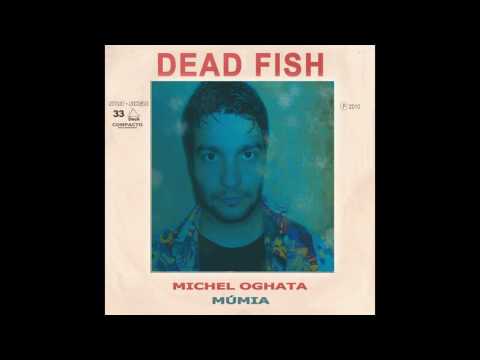 download lagu mp3 mp4 Dead Fish Michel Oghata, download mp3 Dead Fish Michel Oghata free download, download mp3 Dead Fish Michel Oghata