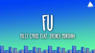 Miley Cyrus, French Montana - FU (Lyrics)