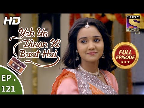 Yeh Un Dinon Ki Baat Hai - Ep 121 - Full Episode - 20th February, 2018