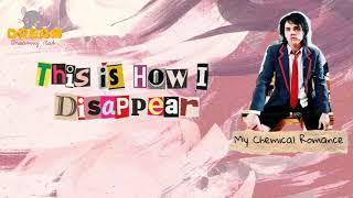 [Lyrics+Vietsub] My Chemical Romance - This Is How I Disappear | Dreamy Rat