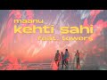 Maanu - kehti sahi (feat. Towers) (Official Music Video)