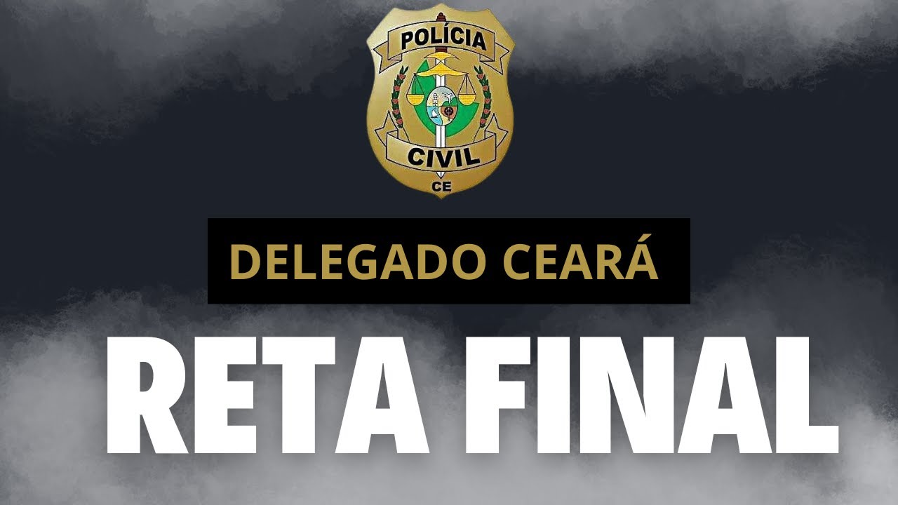 CONCURSO DELEGADO CEARÁ [MAPA DE INCIDÊNCIA CESPE + ESTRATÉGIA DE RETA FINAL]