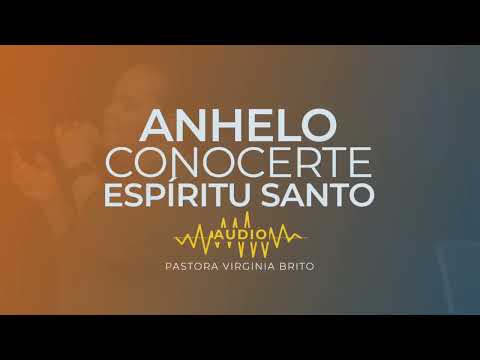 Anhelo Conocerte Espíritu Santo/ Virginia Brito