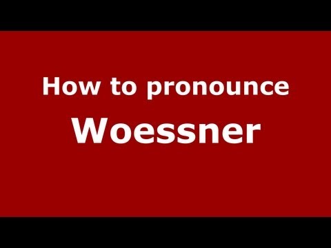 How to pronounce Woessner