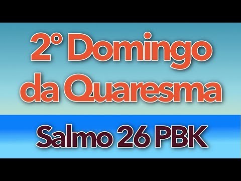 Salmo 26 2 Domingo Da Quaresma Ano C - Irmã…