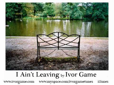 Ivor Game - I Ain't Leaving