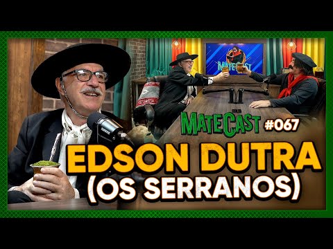 EDSON DUTRA (OS SERRANOS) | MATECAST #67