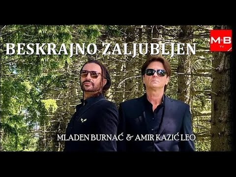 MLADEN BURNAĆ I AMIR KAZIĆ LEO - BESKRAJNO ZALJUBLJEN  (Official video 4K)