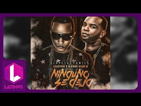 Ninguno Se Deja - Algenis Ft Randy Glock RAP 2016