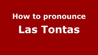 How to pronounce Las Tontas