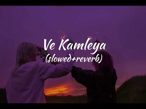Ve Kamleya full song (slowed+reverb) | Lofi World