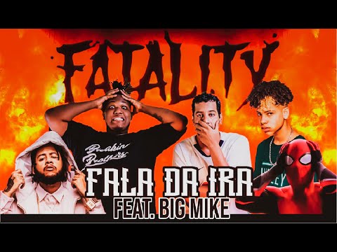 - FALA DA IRA FEAT BIGMIKE - FATALITY