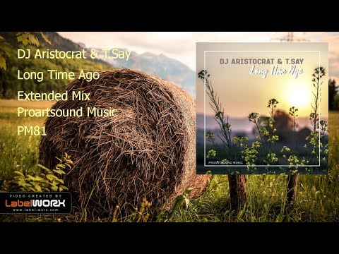 DJ Aristocrat & T.Say - Long Time Ago (Extended Mix)
