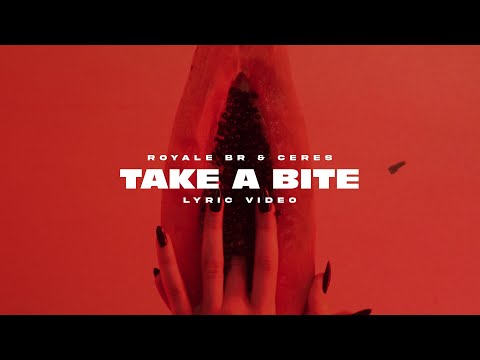 Royale BR & Ceres - Take A Bite (Official Lyric Video)