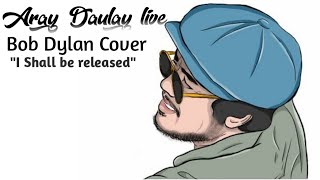 Download lagu Aray daulay & The island souls ' i shall be released Cover Bob Dylan ' mp3 Download lagu Aray daulay & The island souls ' i shall be released Cover Bob Dylan ' mp3