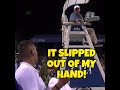 Kyrgios it slipped out of my hand
