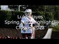 Luke Hayes Spring 2022 Highlights