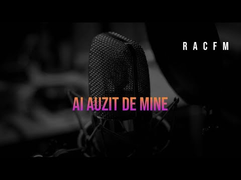 RACFM - Ai auzit de mine