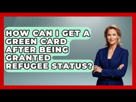 How Can I Get A Green Card After Being Granted Refugee Status? - US Citizenship Immigration Guide