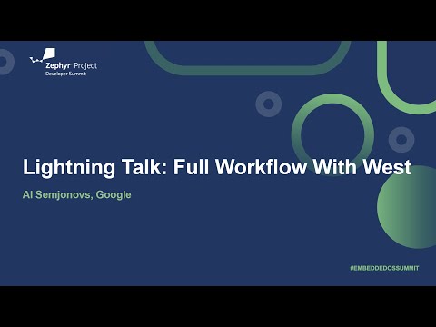 Lightning Talk: Full Workflow With West - Al Semjonovs, Google
