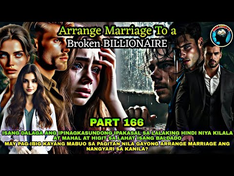 PART 166: ARRANGED MARRIAGE TO A BROKEN BILLIONAIRE | Kaalaman Tv