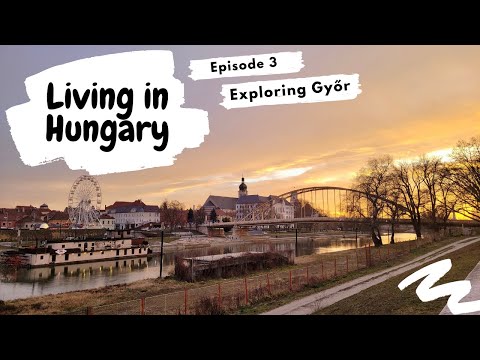 Living in Hungary - A day in Győr