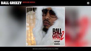 Ball Greezy - With My Bitch (Audio)