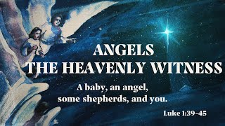 The Heavenly Witnesses - Luke 2:1-14
