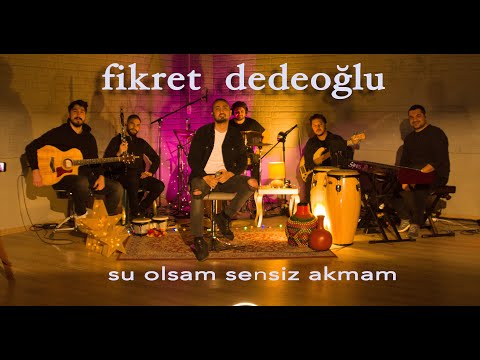 Fikret Dedeoğlu -Su olsam sensiz akmam - [akustik]