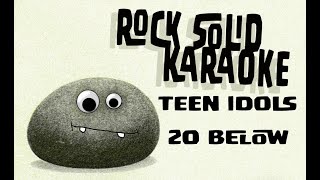 Teen Idols - 20 Below (karaoke)