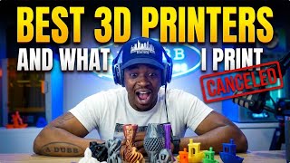 Best 3D printers and what I Print