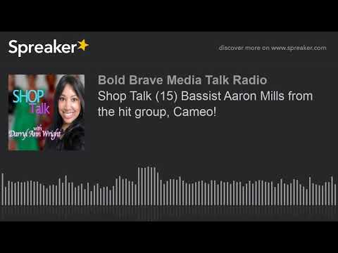 Shop Talk (15) Bassist Aaron Mills from the hit group, Cameo!