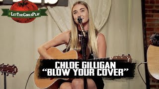 Chloe Gilligan, &quot;Blow Your Cover&quot; - #LetTheGirlsPlay